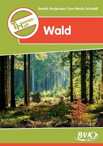 Themenheft Wald (Themenhefte) (BVK-Themenhefte: Differenzierter Sachunterricht)