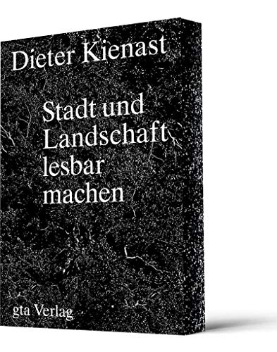 Dieter Kienast: Stadt und Landschaft lesbar machen