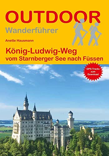 König-Ludwig-Weg: vom Starnberger See nach Füssen (Outdoor Wanderführer, Band 478) von Stein, Conrad Verlag
