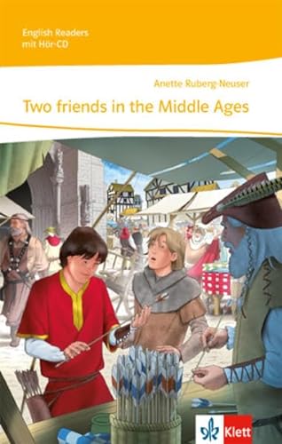 Two friends in the Middle Ages: Lektüre mit Audio-CD Klasse 7/8 (English Readers) von Klett