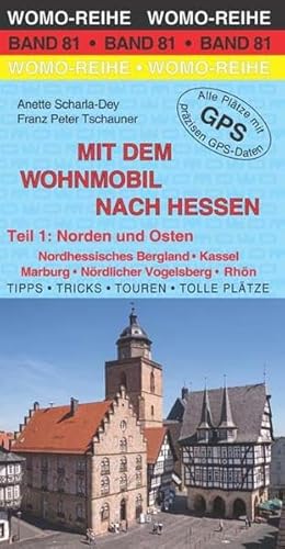 Mit dem Wohnmobil nach Hessen: Teil 1: Norden und Osten (Womo-Reihe, Band 81)