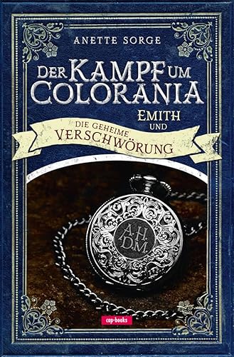 Der Kampf um Colorania (Band 2) Emith und die geheime Verschwörung von cap-Verlag