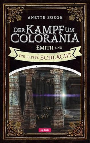 Der Kampf um Colorania (Band 7): Emith und die letzte Schlacht von cap-Verlag