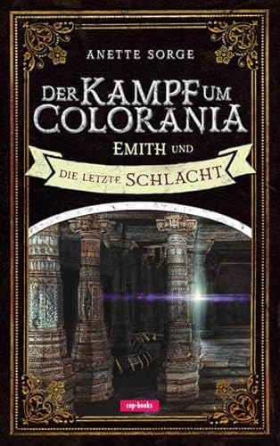 Der Kampf um Colorania (Band 7): Emith und die letzte Schlacht