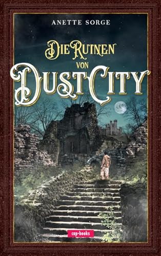 Die Ruinen von Dust City: Band 1 von cap-books