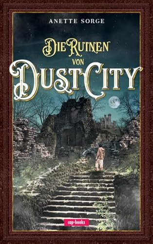 Die Ruinen von Dust City: Band 1