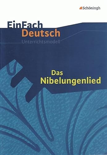 EinFach Deutsch Unterrichtsmodelle: Das Nibelungenlied: Gymnasiale Oberstufe von SCHÖNINGH VERLAG IM WESTERMANN SCHULBUCH