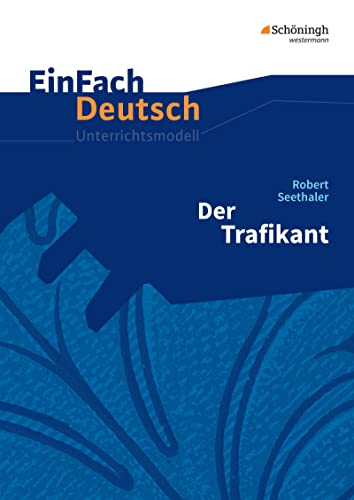 EinFach Deutsch Unterrichtsmodelle: Robert Seethaler: Der Trafikant Gymnasiale Oberstufe EinFach Deutsch Unterrichtsmodelle: Robert Seethaler: Der Trafikant Gymnasiale Oberstufe