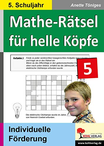 Mathe-Rätsel für helle Köpfe / 5. Schuljahr: Kopiervorlagen zur individuellen Förderung im 5. Schuljahr von Kohl Verlag