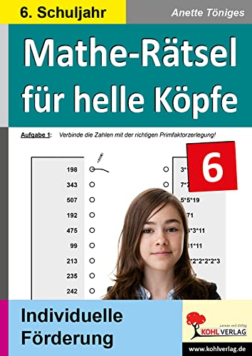 Mathe-Rätsel für helle Köpfe / 6. Schuljahr: Kopiervorlagen zur individuellen Förderung im 6. Schuljahr von KOHL VERLAG Der Verlag mit dem Baum