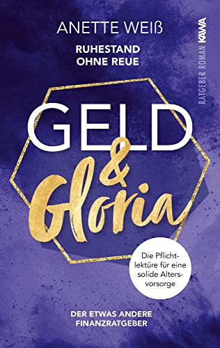 Geld und Gloria - Ruhestand ohne Reue (Band 2): Die Pflichtlektüre für eine solide Altersvorsorge (Geld & Gloria) von Kampenwand Verlag (Nova MD)