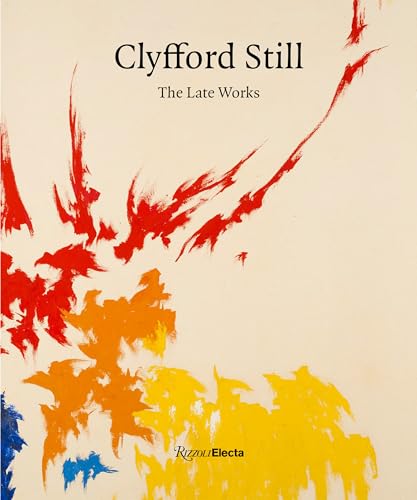 Clyfford Still: The Late Works von Rizzoli Electa