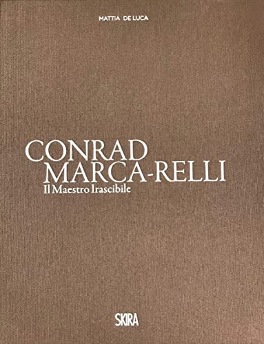 Conrad Marca-Relli: I1 Maestro Irascibile (Arte moderna. Cataloghi)