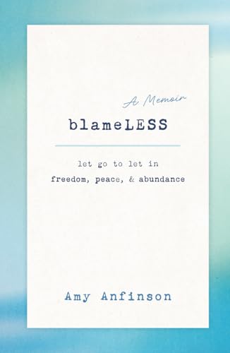 Blameless: Let Go To Let Freedom, Peace & Abundance von Bowker