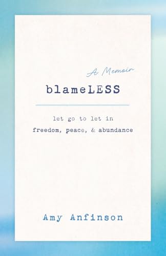 Blameless: Let Go To Let In Freedom, Peace & Abundance von Bowker
