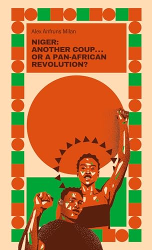 NIGER: JUST ANOTHER COUP . . . OR A PAN-AFRICAN REVOLUTION? von 1804 Books