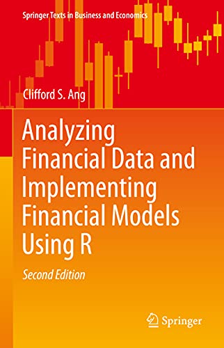 Analyzing Financial Data and Implementing Financial Models Using R (Springer Texts in Business and Economics)