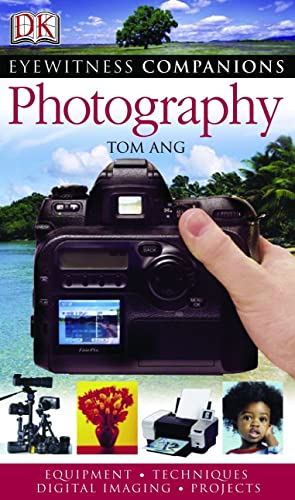 Eyewitness Companions: Photography: Equipment, Techniques, Digital Imaging, Projects (DK Eyewitness Companion Guide)