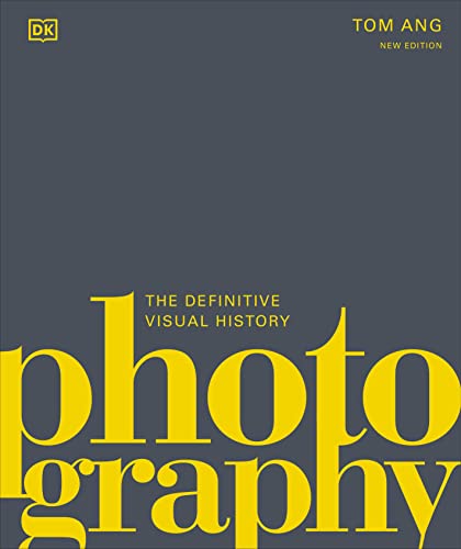 Photography: The Definitive Visual History (DK Definitive Cultural Histories)