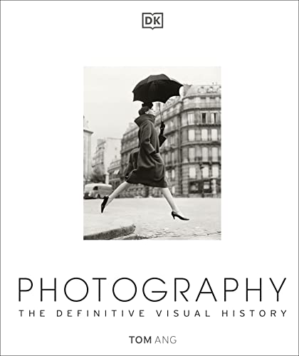 Photography: The Definitive Visual History (DK Definitive Cultural Histories)