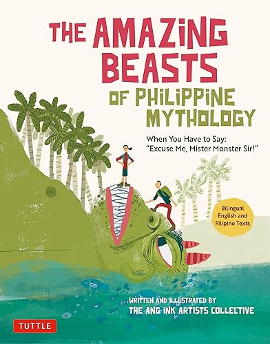 The Amazing Beasts of Philippine Mythology: When You Have to Say: "Excuse Me, Mister Monster Sir!"