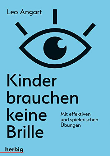 Kinder brauchen keine Brille: Mit effektiven und spielerischen Übungen