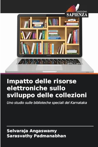 Impatto delle risorse elettroniche sullo sviluppo delle collezioni: Uno studio sulle biblioteche speciali del Karnataka von Edizioni Sapienza