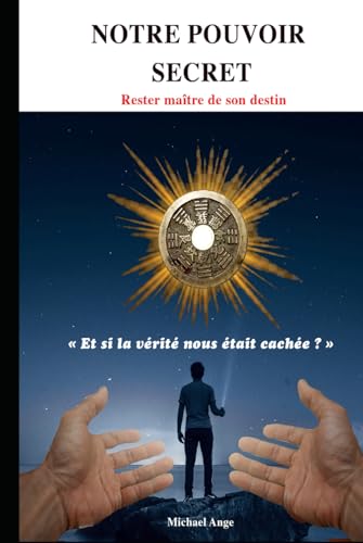 Notre pouvoir secret: "Et si la vérité nous était cachée"? von Independently published