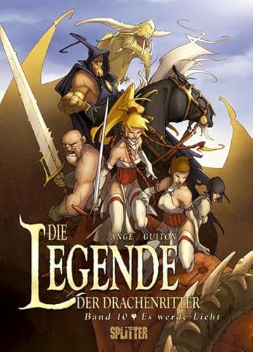Die Legende der Drachenritter. Band 10: Es werde Licht Die Legende der Drachenritter. Band 10: Es werde Licht