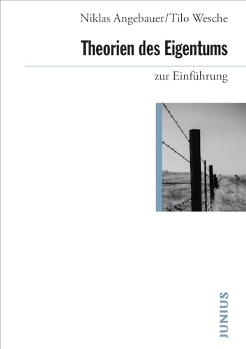 Theorien des Eigentums zur Einführung Theorien des Eigentums zur Einführung von Junius Verlag