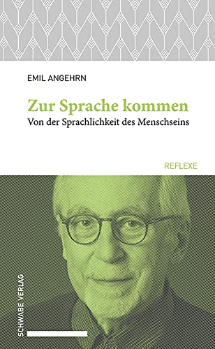 Zur Sprache kommen: Von der Sprachlichkeit des Menschseins (Schwabe reflexe) von Schwabe Verlagsgruppe AG Schwabe Verlag