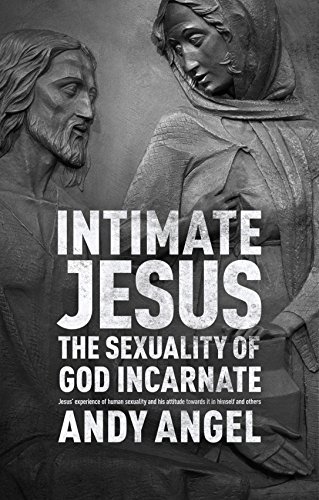Intimate Jesus: The sexuality of God incarnate Intimate Jesus: The sexuality of God incarnate von SPCK