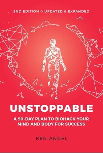 Unstoppable: A 90-Day Plan to Biohack Your Mind and Body for Success