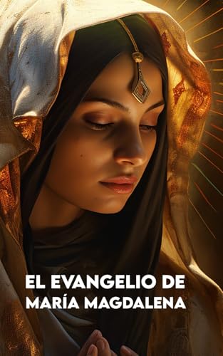 EL EVANGELIO DE MARÍA MAGDALENA: + Ejercicios para aplicar los enseñamientos de Jesús en la vida diaria von Independently published