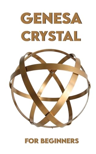 GENESA CRYSTAL FOR BEGINNERS: Practical Guide + Mindfulness Coloring von Independently published