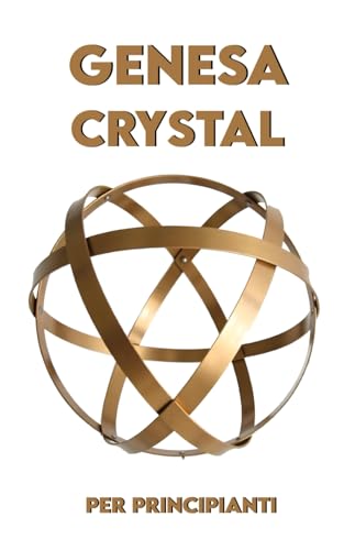 GENESA CRYSTAL PER PRINCIPIANTI: Guida Pratica + Colorazione Mindfulness von Independently published