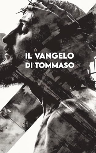 IL VANGELO DI TOMMASO: Versione completa + Esercizi per applicare gli insegnamenti di Gesù nella vita quotidiana von Independently published