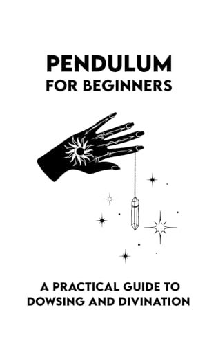 PENDULUM For Beginners: A Practical Guide to Dowsing and Divination + Mindfulness Coloring von Independently published