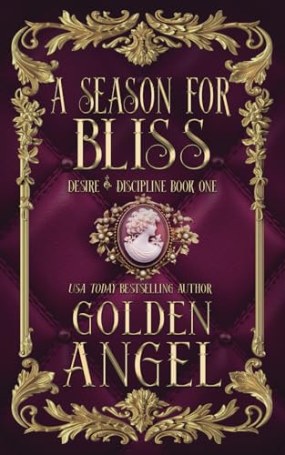 A Season for Bliss (Desire and Discipline, Band 1) von Independently published