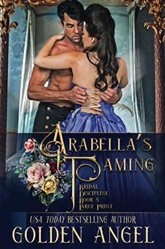 Arabella's Taming (Bridal Discipline Large Print Paperbacks, Band 5) von Independently published