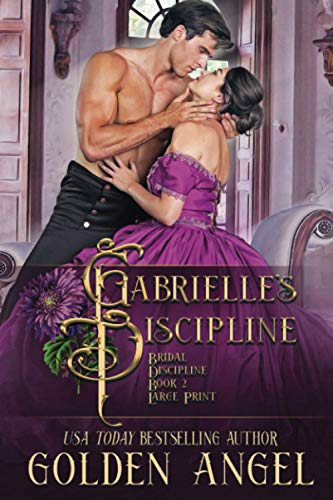 Gabrielle's Discipline (Bridal Discipline Large Print Paperbacks, Band 2) von Independently published