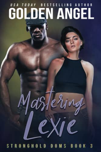 Mastering Lexie (Stronghold Doms, Band 3) von Independently published