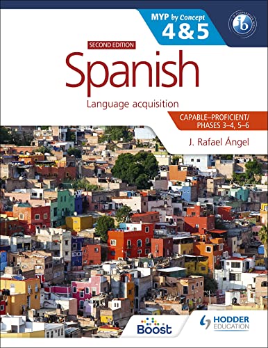 Spanish for the IB MYP 4&5 (Capable-Proficient/Phases 3-4, 5-6): MYP by Concept Second Edition: By Concept
