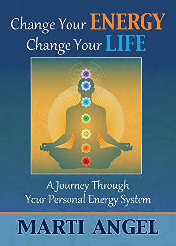 Change Your Energy, Change Your Life: A Journey Through Your Personal Energy System von Ebookit.com