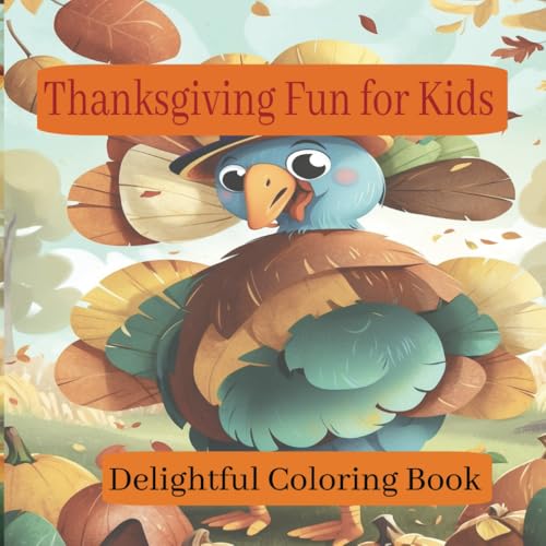 Thanksgiving Fun for Kids:: A Delightful Coloring Book Featuring Turkeys, Pilgrims, and Autumn Adventures!