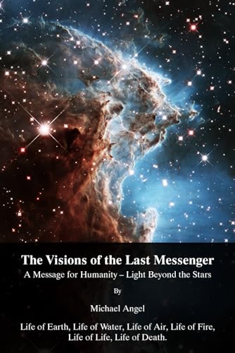 The Visions of the Last Messenger: A Message for Humanity – Light Beyond the Stars von Light and Love Productions