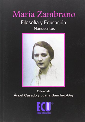 María Zambrano : filosofía y educación (manuscritos)