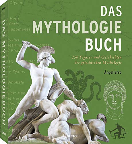 Das Mythologiebuch: 250 Figuren und Geschichten der klassischen Mythologie: 250Figuren und Geschichten der griechischen Mythologie