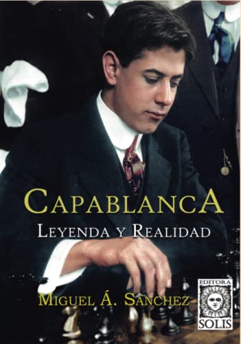 Capablanca, Leyenda y Realidad: Tomo único