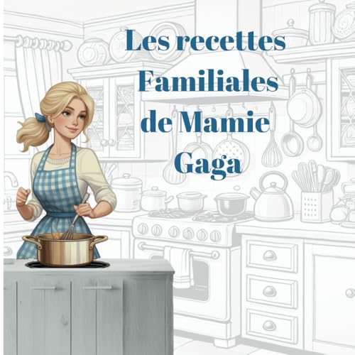 LES RECETTES FAMILIALES DE MAMIE GAGA LES RECETTES FAMILIALES DE MAMIE GAGA von BNF